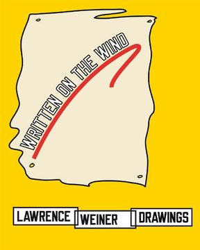 portada Written on the Wind: Lawrence Weiner Drawings