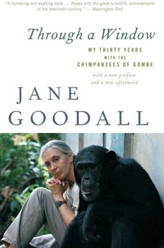 through a window,my thirty years with the chimpanzees of gombe (en Inglés)