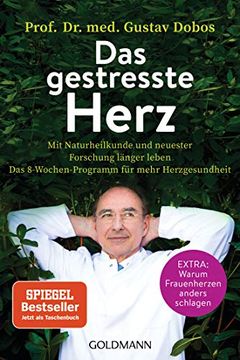 portada Das Gestresste Herz: Mit Naturheilkunde und Neuester Forschung Länger Leben - das 8-Wochen-Programm für Mehr Herzgesundheit - Extra: Warum Frauenherzen Anders Schlagen (in German)