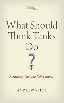 portada What Should Think Tanks Do? A Strategic Guide to Policy Impact 