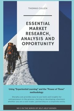 portada Essential Market research, Analysis and opportunity: Using Experiential Learning and the Power of Three methodology