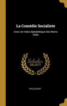 portada La Comédie Socialiste: Avec un Index Alphabétique des Noms Cités (in French)