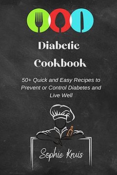 portada Diabetic Cookbook: 50+ Quick and Easy Recipes to Prevent or Control Diabetes and Live Well (en Inglés)