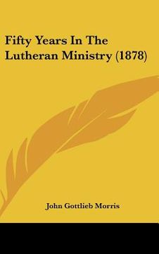 portada fifty years in the lutheran ministry (1878) (en Inglés)