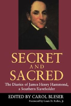 portada secret and sacred: the diaries of james henry hammond, a southern slaveholder (en Inglés)