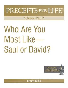 portada Precepts for Life Study Guide: Who Are You Most Like -- Saul or David? (1 Samuel Part 2) (en Inglés)