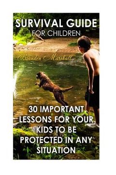 portada Survival Guide for Children: 30 Important Lessons For Your Kids to Be Protected in Any Situation