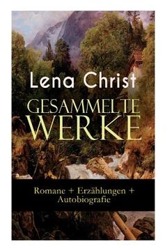 portada Gesammelte Werke: Romane + Erzählungen + Autobiografie: Die Rumplhanni, Erinnerungen Einer Überflüssigen, Bayerische Geschichten, Madam Bäuerin, Mathias Bichler, Lausdirndlgeschichten. (in German)