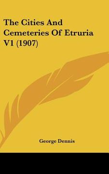 portada the cities and cemeteries of etruria v1 (1907) (en Inglés)
