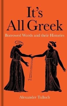 portada It's all Greek: Borrowed Words and Their Histories (en Inglés)
