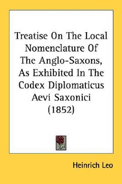 portada treatise on the local nomenclature of the anglo-saxons, as exhibited in the codex diplomaticus aevi saxonici (1852)