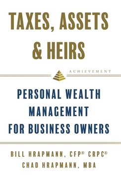 portada Taxes, Assets & Heirs: Personal Wealth Management for Business Owners (en Inglés)