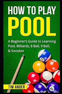 portada How to Play Pool: A Beginner’S Guide to Learning Pool, Billiards, 8 Ball, 9 Ball, & Snooker (en Inglés)