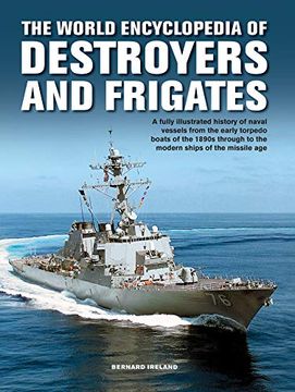 portada World enc of Destroyers and Frigates: An Illustrated History of Destroyers and Frigates, From Torpedo Boat Destroyers, Corvettes and Escort Vessels Through to the Modern Ships of the Missile age (en Inglés)