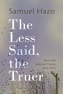 portada The Less Said, the Truer: New and Selected Poems, 2016-2022 (en Inglés)