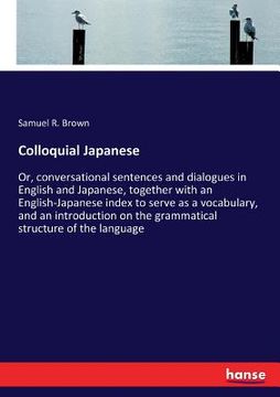 portada Colloquial Japanese: Or, conversational sentences and dialogues in English and Japanese, together with an English-Japanese index to serve a