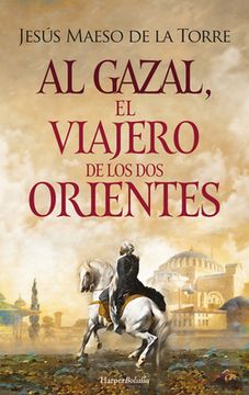 portada Al Gazal, El Viajero de Los DOS Orientes: (Al Gazal, the Traveler of the Two Orients - Spanish Edition)
