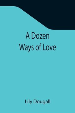 portada A Dozen Ways Of Love (en Inglés)