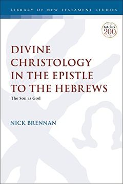 portada Divine Christology in the Epistle to the Hebrews: The son as god (The Library of new Testament Studies) (en Inglés)