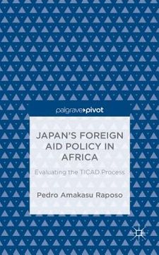 portada Japan's Foreign Aid Policy in Africa: Evaluating the Ticad Process (en Inglés)