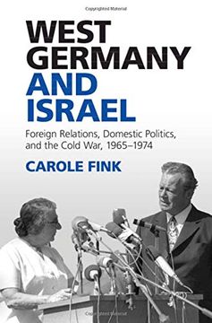 portada West Germany and Israel: Foreign Relations, Domestic Politics, and the Cold War, 1965–1974 (en Inglés)