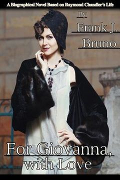 portada For Giovanna, with Love: A Biographical Novel Based on Raymond Chandler's Life (en Inglés)