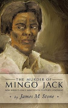 portada the murder of mingo jack: new jersey's only nineteenth century lynching (en Inglés)