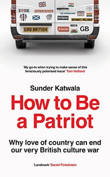 portada How to be a Patriot: Why Love of Country can end our Very British Culture war (in English)