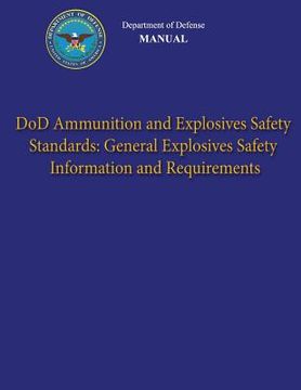 portada Department of Defense Manual - DoD Ammunition and Explosives Safety Standards: General Explosives Safety Information and Requirements (en Inglés)