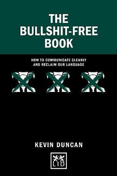 portada The Bullshit-Free Book: How to Communicate Clearly and Reclaim our Language (Concise Advice) (en Inglés)