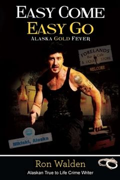 portada Easy Come, Easy Go: Alaska Gold Fever (en Inglés)