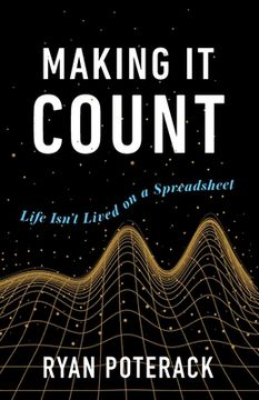 portada Making It Count: Life Isn't Lived on a Spreadsheet (in English)