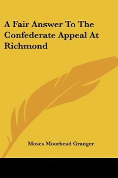 portada a fair answer to the confederate appeal at richmond (in English)