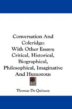 portada conversation and coleridge: with other essays; critical, historical, biographical, philosophical, imaginative and humorous (in English)