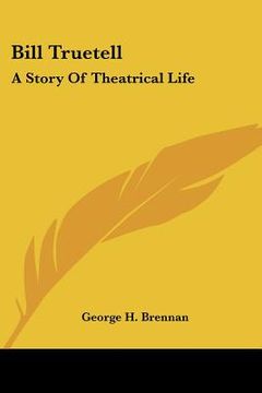 portada bill truetell: a story of theatrical life (en Inglés)