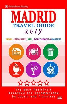 portada Madrid Travel Guide 2019: Shops, Restaurants, Arts, Entertainment and Nightlife in Madrid, Spain (City Travel Guide 2019) (en Inglés)