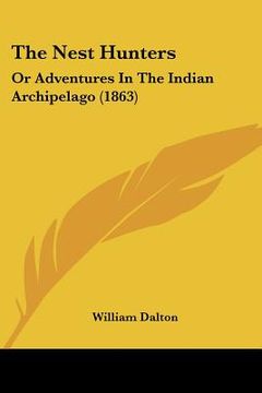 portada the nest hunters: or adventures in the indian archipelago (1863) (en Inglés)