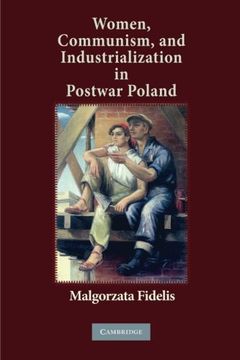 portada Women, Communism, and Industrialization in Postwar Poland (en Inglés)