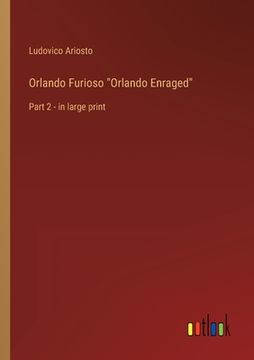 portada Orlando Furioso Orlando Enraged: Part 2 - in large print (en Inglés)