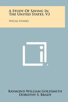 portada a study of saving in the united states, v3: special studies (en Inglés)