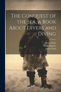 portada The Conquest of the Sea, a Book About Divers and Diving (in English)