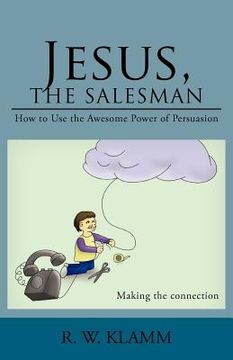 portada jesus, the salesman: how to use the awesome power of persuasion (in English)