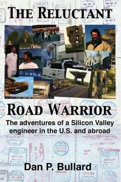 portada The Reluctant Road Warrior: The adventures of a Silicon Valley engineer in the U.S. and abroad (en Inglés)