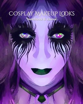 portada My Cosplay Makeup Charts: Make Up Charts to Brainstorm Ideas and Practice Your Cosplay Make-up Looks (en Inglés)