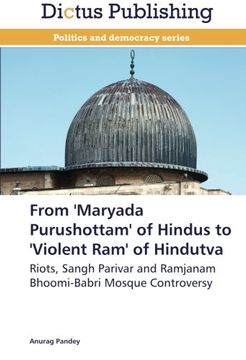portada From 'Maryada Purushottam' of Hindus to 'Violent Ram' of Hindutva: Riots, Sangh Parivar and Ramjanam Bhoomi-Babri Mosque Controversy