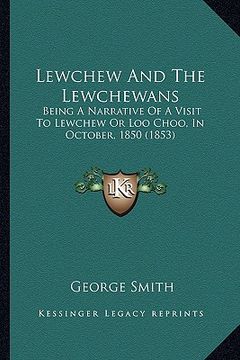 portada lewchew and the lewchewans: being a narrative of a visit to lewchew or loo choo, in october, 1850 (1853)