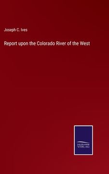 portada Report upon the Colorado River of the West (en Inglés)