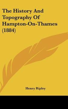 portada the history and topography of hampton-on-thames (1884) (en Inglés)