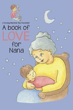 portada Book of Love for Nana: A Greeting Book from Your Grandchild (en Inglés)