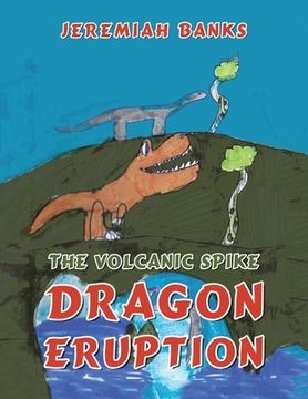 portada The Volcanic Spike Dragon Eruption (en Inglés)